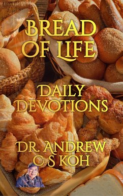 Bread of Life Daily Devotions (eBook, ePUB) - Koh, Andrew C S