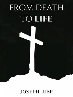 From Death To Life (Spiritual Resurrection) (eBook, ePUB) Cover From Death To Life (Spiritual Resurrection) (eBook, ePUB)