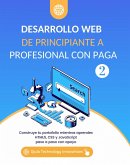 Desarrollo Web De Principiante a Profesional con Paga, Volumen 2 (eBook, ePUB) Desarrollo Web De Principiante a Profesional con Paga, Volumen 2 (eBook, ePUB)