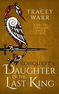 Daughter of the Last King (Conquest, #1) (eBook, ePUB) - Warr, Tracey