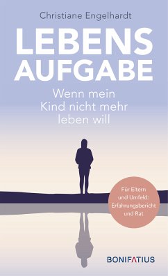 Lebensaufgabe - Wenn mein Kind nicht mehr leben will (eBook, ePUB) - Engelhardt, Christiane