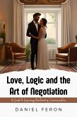 Love, Logic and the Art of Negotiation: A Guide to Improving Relationship Communication (eBook, ePUB)