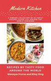 Modern Kitchen- A Vibrant Collection of 45 Family Recipes Taking You Around the World. (eBook, ePUB)
