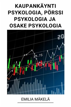 Kaupankäynti Psykologia, Pörssi Psykologia ja Osake Psykologia (eBook, ePUB) - Mäkelä, Emilia