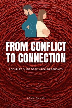 From Conflict to Connection: A Couple's Guide to Relationship Growth (eBook, ePUB) - Allen, Jade