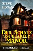 Der Schatz von Blakely Manor: Unheimlicher Thriller (eBook, ePUB)
