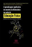 A aprendizagem significativa de conceitos da Biomecânica nas aulas de Educação Física (eBook, ePUB)