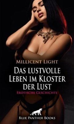 Das lustvolle Leben im Kloster der Lust   Erotische Geschichte + 1 weitere Geschichte - Light, Millicent