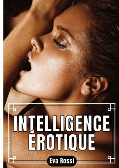 Intelligence Érotique - Rossi, Eva