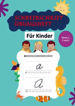 Schreibschrift Übungsheft Klasse 1, 2 und 3: Das Kursive Handschrift-Arbeitsbuch für Kinder - Barbara Schröder