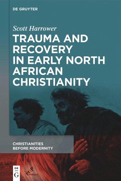 Trauma and Recovery in Early North African Christianity - Harrower, Scott