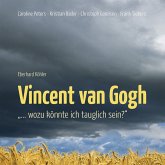 Vincent van Gogh - "…Wozu könnte ich tauglich sein?" (MP3-Download)