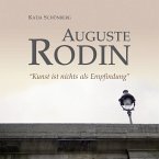 Auguste Rodin - &quote;Kunst ist nichts als Empfindung&quote; (MP3-Download)