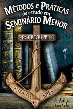Métodos e práticas de estudo em Seminário Menor (eBook, ePUB) - Nantes, Pe. Arilço Chaves