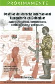 Desafíos del derecho internacional humanitario en Colombia: aspectos filosóficos, hermenéuticos, constitucionales y ambientales. Tomo II. (eBook, ePUB)