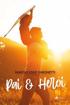 Pai e Herói (eBook, ePUB) - Simonetti, Marcio José