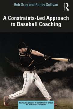 A Constraints-Led Approach to Baseball Coaching (eBook, PDF) - Gray, Rob; Sullivan, Randy