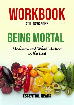 Workbook for Atul Gawande's Being Mortal: Medicine and What Matters in the End (eBook, ePUB) - Reads, Essential