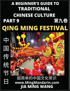 Introduction To China's Qing Ming Festival - Pure Brightness Celebrations & Tomb Sweeping Day, A Beginner's Guide to Traditional Chinese Culture (Part 9), Self-learn Reading Mandarin with Vocabulary, Easy Lessons, Essays, English, Simplified Characters & - Wang, Jia Ming