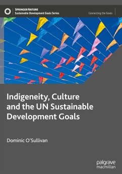 Indigeneity, Culture and the UN Sustainable Development Goals - O'Sullivan, Dominic