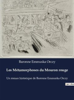 Les Métamorphoses du Mouron rouge - Orczy, Baronne Emmuska