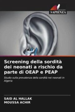 Screening della sordità dei neonati a rischio da parte di OEAP e PEAP - Al Hallak, Said;Achir, Moussa