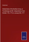 Orderly Book of the Northern Army, at Ticonderoga and Mt. Independence, from October 17th, 1776, to January 8th, 1777