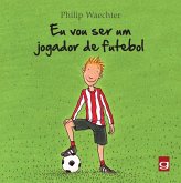 Eu vou ser um jogador de futebol (eBook, ePUB) Eu vou ser um jogador de futebol (eBook, ePUB)