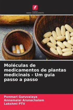 Moléculas de medicamentos de plantas medicinais - Um guia passo a passo - Guruvaiaya, Ponmari;Arunachalam, Annamalai;PTV, Lakshmi