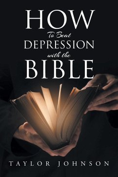 How To Beat Depression with the Bible - Johnson, Taylor