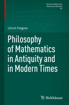 Philosophy of Mathematics in Antiquity and in Modern Times - Felgner, Ulrich