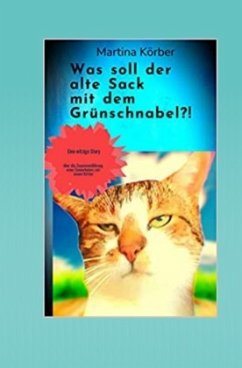 Was soll der alte Sack mit dem Grünschnabel?! - Körber, Martina