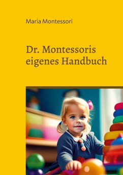 Dr. Montessoris eigenes Handbuch - Montessori, Maria