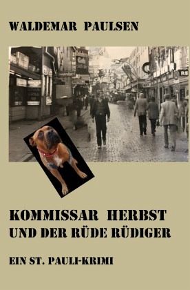 Kommissar Herbst und der Rüde Rüdiger Kommissar Herbst und der Rüde Rüdiger
