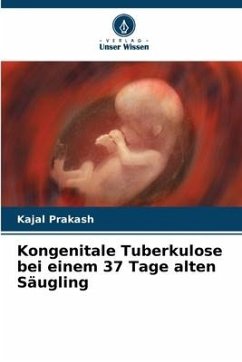 Kongenitale Tuberkulose bei einem 37 Tage alten Säugling - Prakash, Kajal