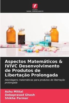 Aspectos Matemáticos & IVIVC Desenvolvimento de Produtos de Libertação Prolongada - Mittal, Ashu;Ghosh, Debaprasad;Parmar, Shikha