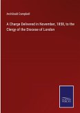 A Charge Delivered in November, 1858, to the Clergy of the Diocese of London