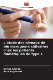 L'étude des niveaux de bio marqueurs salivaires chez les patients diabétiques de type 1
