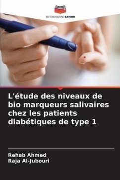 L'étude des niveaux de bio marqueurs salivaires chez les patients diabétiques de type 1 - Ahmed, Rehab;Al-Jubouri, Raja