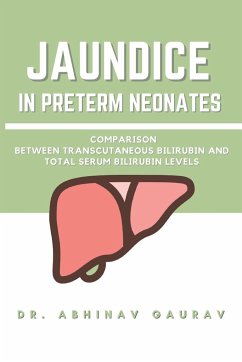 Jaundice in Preterm Neonates: Comparison Between Transcutaneous Bilirubin and Total Serum Bilirubin Levels - Gaurav, Abhinav