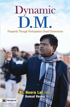 Dynamic D.M. (Prosperity Through Participatory Good Governance) - Lal, Ias Heera; Verma, Kumud