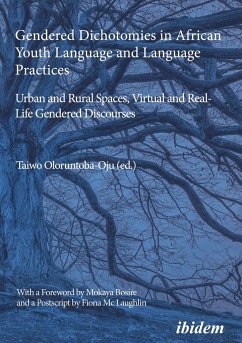 Gendered Dichotomies in African Youth Language and Language Practices: Urban and Rural Spaces, Virtual and Real-Life Gendered Discourses - Oloruntoba-Oju, Taiwo