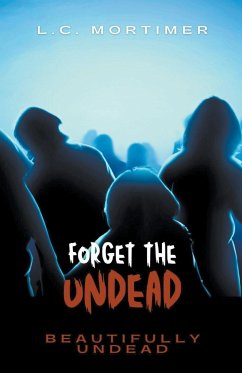 Forget the Undead - Mortimer, L. C.