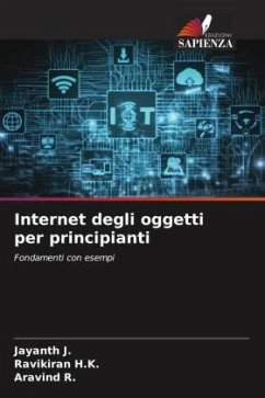 Internet degli oggetti per principianti - J., Jayanth;H.K., Ravikiran;R., Aravind