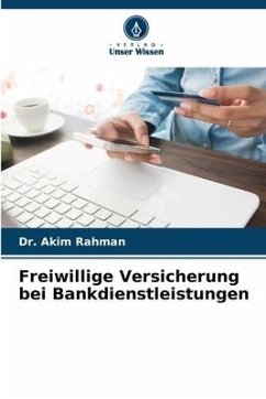 Freiwillige Versicherung bei Bankdienstleistungen - Rahman, Dr. Akim