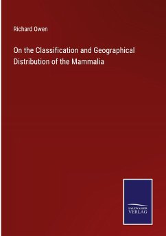 On the Classification and Geographical Distribution of the Mammalia - Owen, Richard