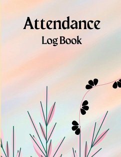 Attendance Register Book: Attendance Log Book to Record Class Students' Grades & Lessons School Attendance Record Book For Teachers - Dietz, Kai