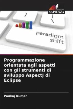 Programmazione orientata agli aspetti con gli strumenti di sviluppo AspectJ di Eclipse - Kumar, Pankaj