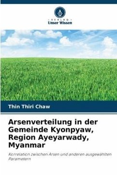 Arsenverteilung in der Gemeinde Kyonpyaw, Region Ayeyarwady, Myanmar - Chaw, Thin Thiri