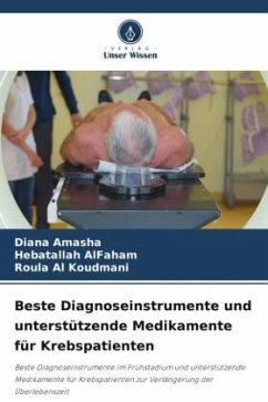Beste Diagnoseinstrumente und unterstützende Medikamente für Krebspatienten - Amasha, Diana;AlFaham, Hebatallah;Al Koudmani, Roula